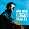 Kép 1/2 - RICHARD HAWLEY - NOW THEN: THE VERY BEST OF RICHARD HAWLEY (2LP)