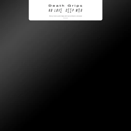 DEATH GRIPS - NO LOVE DEEP WEB (1LP)