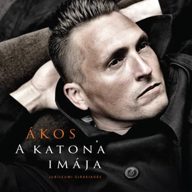 ÁKOS - A KATONA IMÁJA (2LP, LIMITÁLT 15 ÉVES JUBULEUMI KIADÁS)