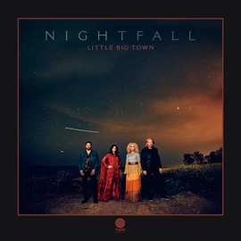 LITTLE BIG TOWN - NIGHTFALL
