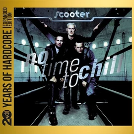 SCOOTER - NO TIME TO CHILL (2CD, 20 YEARS OF HARDCORE EXPANDED EDITION)