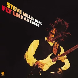 STEVE MILLER BAND - FLY LIKE AN EAGLE