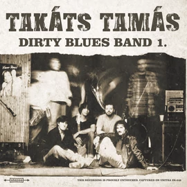 TAKÁTS TAMÁS DIRTY BLUES BAND - TAKÁTS TAMÁS DIRTY BLUES BAND 1. (1CD)