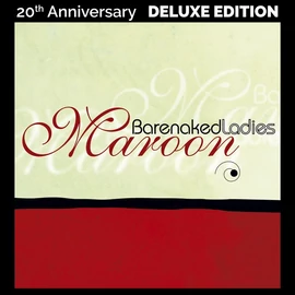BARENAKED LADIES - MAROON (2LP, 180G, 20TH ANNIVERSARY DELUXE  EDITION)