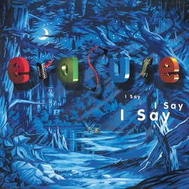 ERASURE - I SAY I SAY I SAY (1LP)