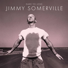 Jimmy Somerville - Dare To Love