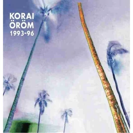 KORAI ÖRÖM - 1993-1996 (2LP, REMASTERED, LIMITED EDITION)