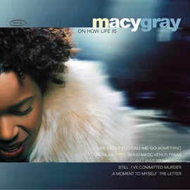 MACY GRAY - ON HOW LIFE IS (1LP, 180G)