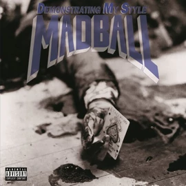 MADBALL - DEMONSTRATING MY STYLE (REISSUE, 180G)