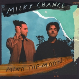 MILKY CHANCE - MIND THE MOON (2 LP, 45RPM)