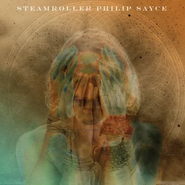 PHILIP SAYCE - STEAMROLLER