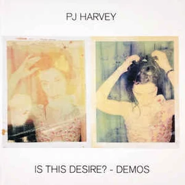 PJ HARVEY - IS THIS DESIRE? DEMOS (CD)