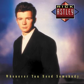 RICK ASTLEY - WHENEVER YOU NEED SOMEBODY (1LP, 2022 REMASTER)
