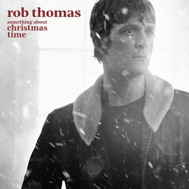 ROB THOMAS - SOMETHING ABOUT CHRISTMAS TIME (1CD)