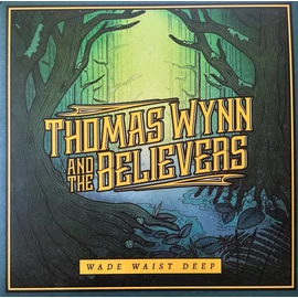 THOMAS WYNN AND THE BELIEVERS	- WADE WAIST DEEP  (180GR.)