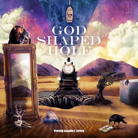 THOSE DAMN CROWS - GOD SHAPED HOLE (1LP)