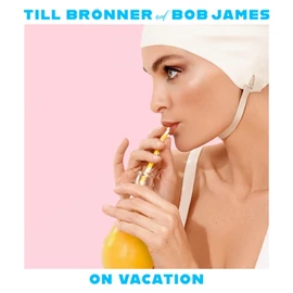 TILL BRÖNNER AND BOB JAMES - ON VACATION (2LP)