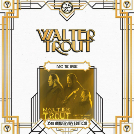 WALTER TROUT - FACE THE MUSIC  ( 25TH ANNIVERSARY EDITION, REISSUE)