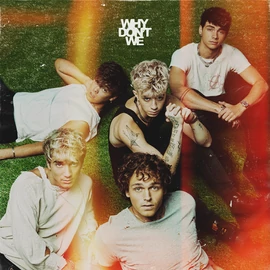 WHY DON'T WE - GOOD TIMES AND THE BAD ONES