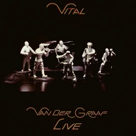 VAN DER GRAAF GENERATOR - VITAL - VAN DER GRAAF LIVE (2LP, REISSUE, REMASTERED)