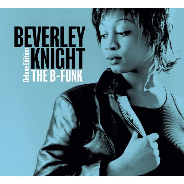 BEVERLEY KNIGHT - THE B-FUNK (2CD, REISSUE, 30TH ANNIVERSARY DELUXE EDITION)