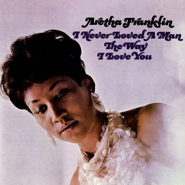 ARETHA FRANKLIN - I NEVER LOVED A MAN THE WAY I LOVE YOU ( REISSUE, 180 GR, MONO )