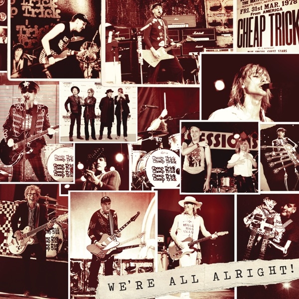 CHEAP TRICK - WE'RE ALL ALRIGHT