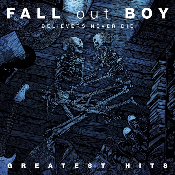 FALL OUT BOY - BELIEVERS NEVER DIE