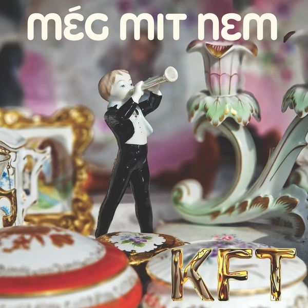 KFT - MÉG MIT NEM (1CD) 