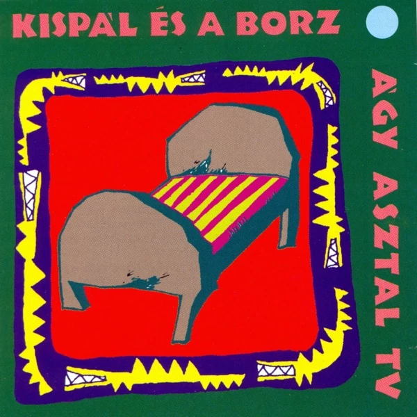 KISPÁL ÉS A BORZ - ÁGY, ASZTAL, TV (1LP)