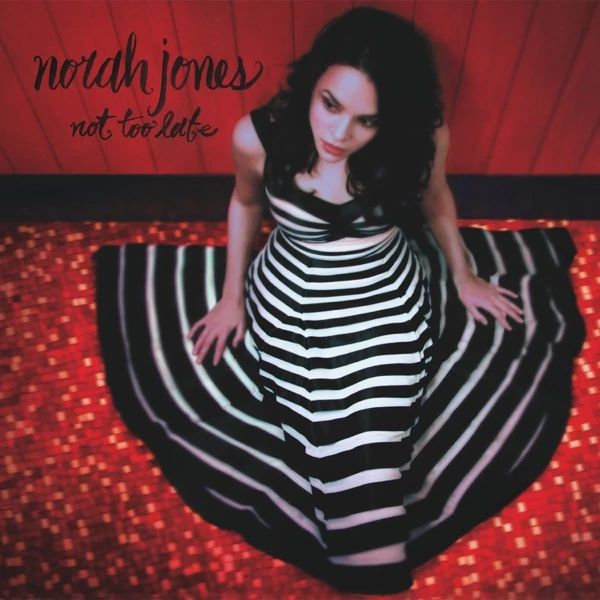 NORAH JONES - NOT TOO LATE