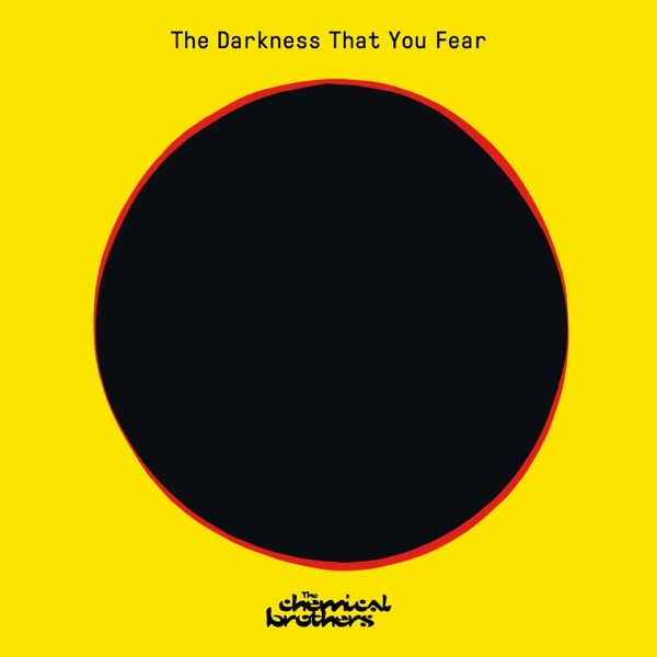 CHEMICAL BROTHERS - THE DARKNESS THAT YOU FEAR (1EP, 180G, 45RPM, LIMITED EDITIN)
