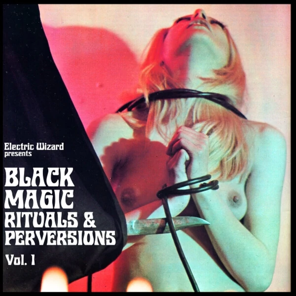 Electric Wizard - Black Magic Rituals &amp; Perversions V