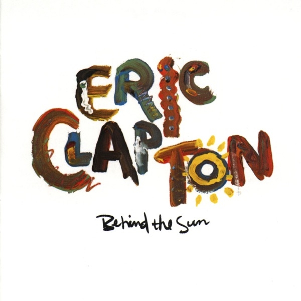 ERIC CLAPTON - BEHIND THE SUN (REISSUE, REMASTERED)
