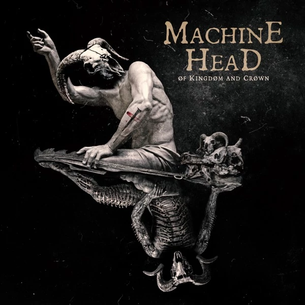 MACHINE HEAD - OF KINGDOM AND CROWN (1CD)