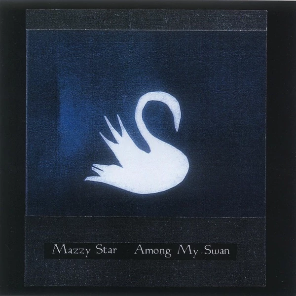 MAZZY STAR - AMONG MY SWAN (1LP, REISSUE)