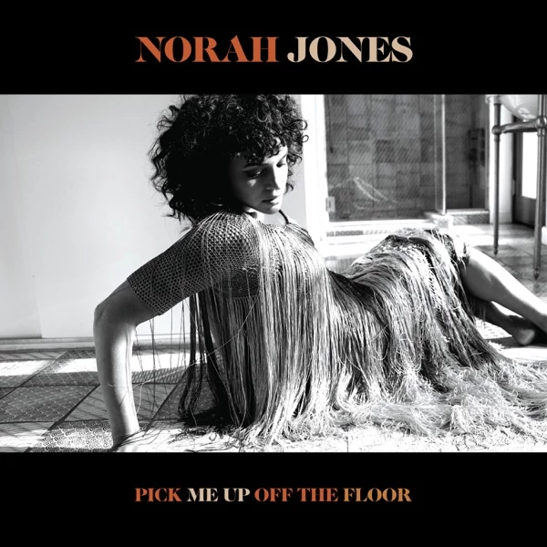 NORAH JONES - PICK ME UP OFF THE FLOOR