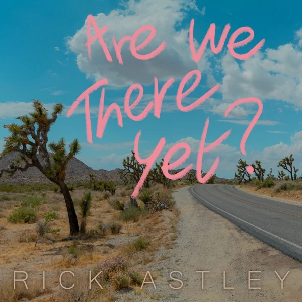 RICK ASTLEY - ARE WE THERE YET? (1CD)