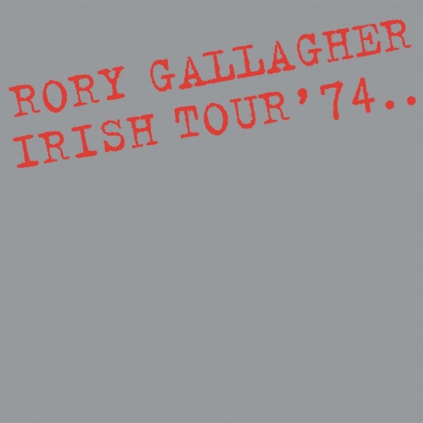 RORY GALLAGHER - IRISH TOUR '74	(REISSUE, REMASTERED, 180 GR)