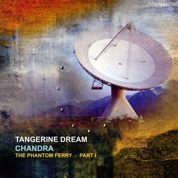 TANGERINE DREAM - CHANDRA: THE PHANTOM FERRY - PART 1 ( 2LP, REISSUE, REMASTERED)