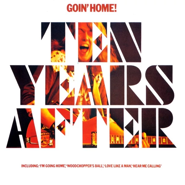 TEN YEARS AFTER - GOIN' HOME (REISSUE)