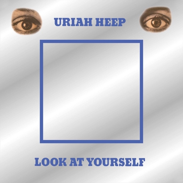 URIAH HEEP - LOOK AT YOURSELF (REISSUE)