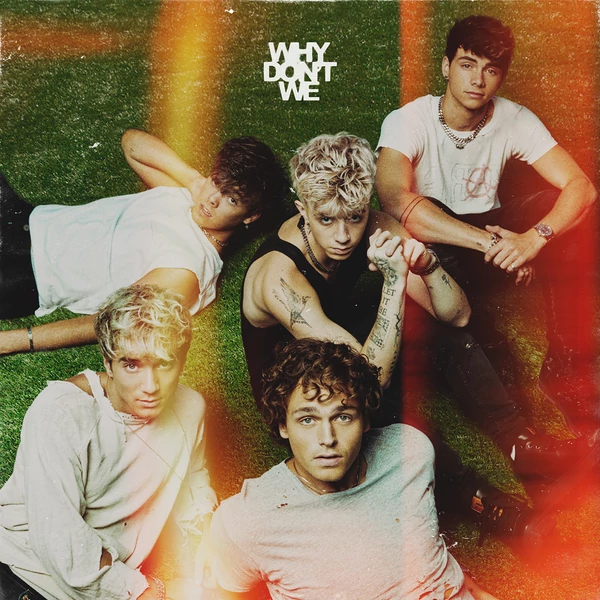 WHY DON'T WE - GOOD TIMES AND THE BAD ONES