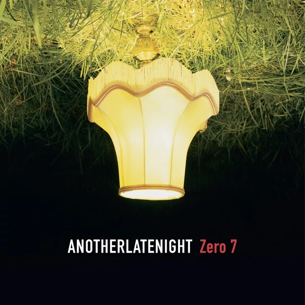 ZERO 7 - ANOTHER LATE NIGHT: ZERO 7 (2LP)